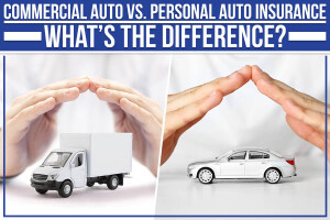 Commercial Auto Vs. Personal Auto Insurance – What’s The Difference?